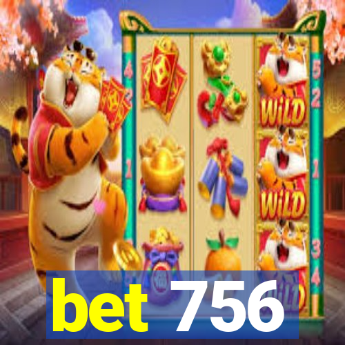 bet 756